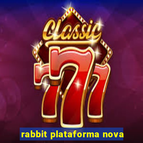 rabbit plataforma nova